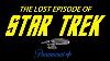 The Lost Episode Of Star Trek